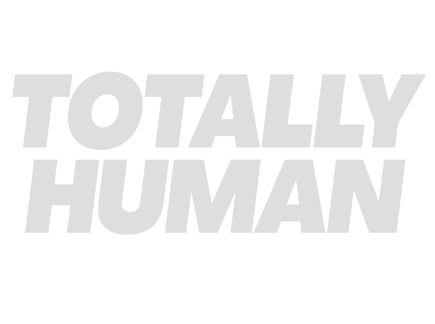 Totally Human